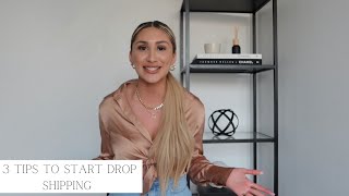 3 TIPS FOR STARTING YOUR DROP SHIPPING STORE
