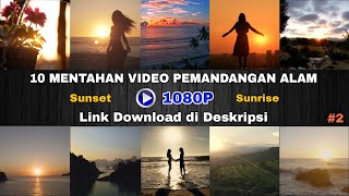 MENTAHAN VIDEO PEMANDANGAN ALAM TERINDAH | SUNRISE & SUNSET. #2 | FREE DOWNLOAD