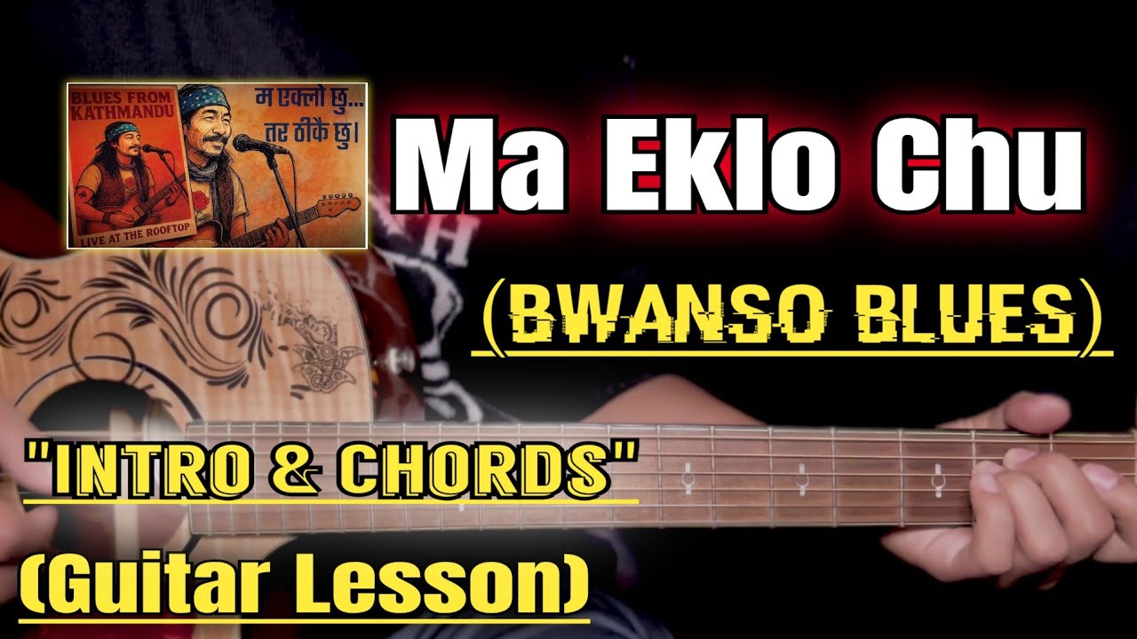Ma Eklo Chu Tara Thikai Chu - BWANSO Blues | Guitar Lesson | Intro & Chords | (With Tab)