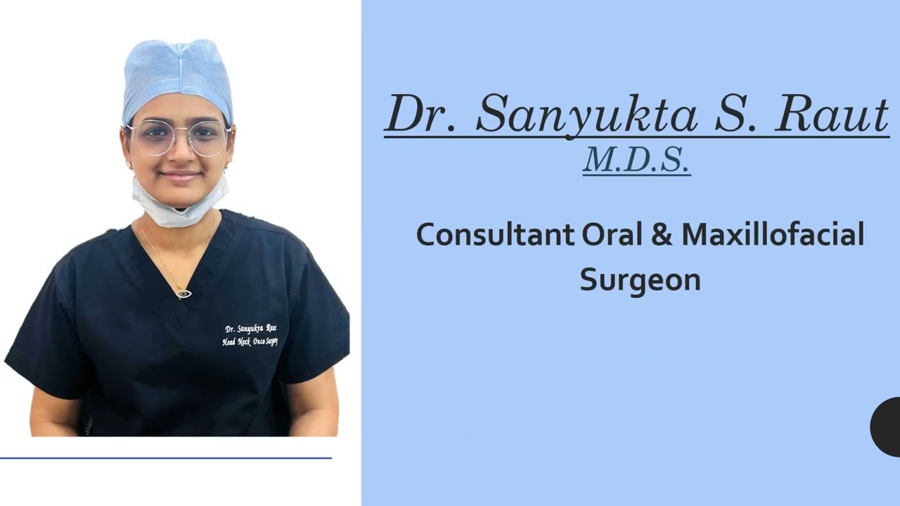 Dr Sanyukta S. Raut, M.D.S. (Oral Surgeon) Fellowship in Head & Neck Oncology(Tata Hospital, Mumbai)