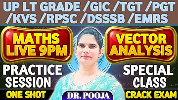 Vector Analysis /Practice session-1/LTGrade/GIC/TGT&PGT/NVS/KVS/RPSC/DSSSB/EMRS/Dr Pooja