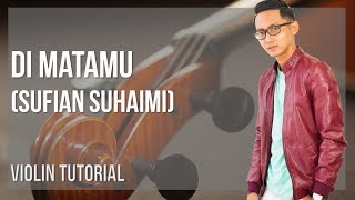 How to play Di Matamu by Sufian Suhaimi on Violin Tutorial
