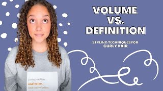VOLUME vs  DEFINITION | Styling Techniques for Curly Hair