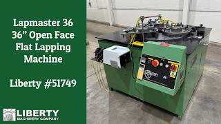 Lapmaster 36 Precision Open Face Flat Lapping Machine - Liberty #51749
