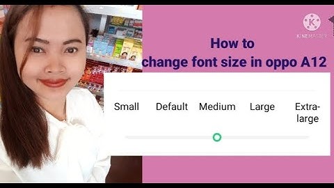 How to change font size in OPPO A12 from smaller to bigger size