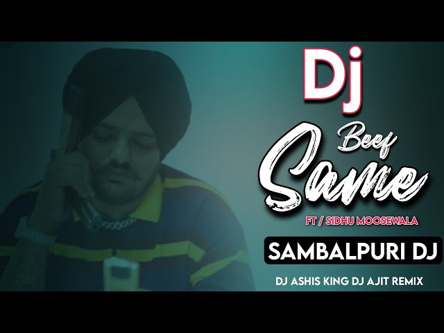 SAME BEEF SIDHU MOOSEWALA BOHEMIA | SAMBALPURI DJRMX  DJ ASHIS KING DJ AJIT REMIX class=