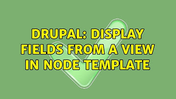 Drupal: Display fields from a view in node template