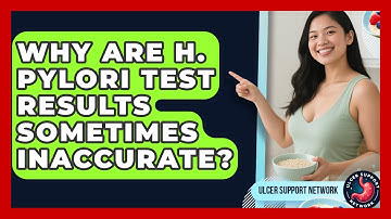Why Are H. Pylori Test Results Sometimes Inaccurate? - Ulcer Support Network