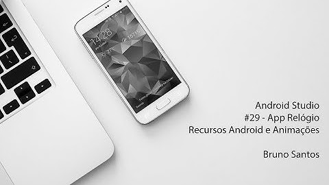 Android Studio 3.4.1 - App Relógio #10 - Recursos Android e Animações #29
