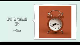 Omitted variable bias (Endogeneity 1) in a minute