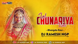 Laal Chunariya Wali Pe Dil Aaya Re 🔥🔥 Punjabi Bhangra Rmx 2021 - Dj Ramesh Ngp