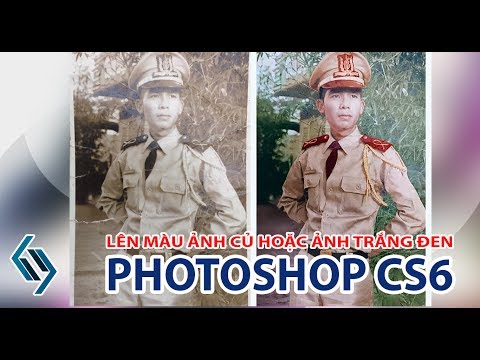 Thực hành Photoshop CS6 | Hướng dẫn lên màu cho ảnh trắng đen đã cũ