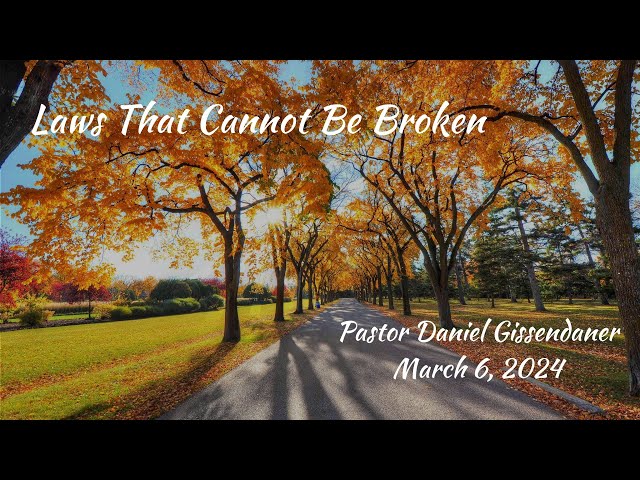 Laws That Cannot Be Broken | Pastor Daniel Gissendaner | 3-6-24