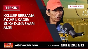 [LANGSUNG] Xklusif Bersama Syahril Kadir: Suka duka Saari Amri  | 9 Ogos 2025