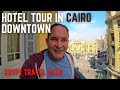 HOTEL TOUR IN CAIRO DOWNTOWN / THIS IS WERE WE STAYED THE FIRST WEEK / EGYPT TRAVEL VLOG