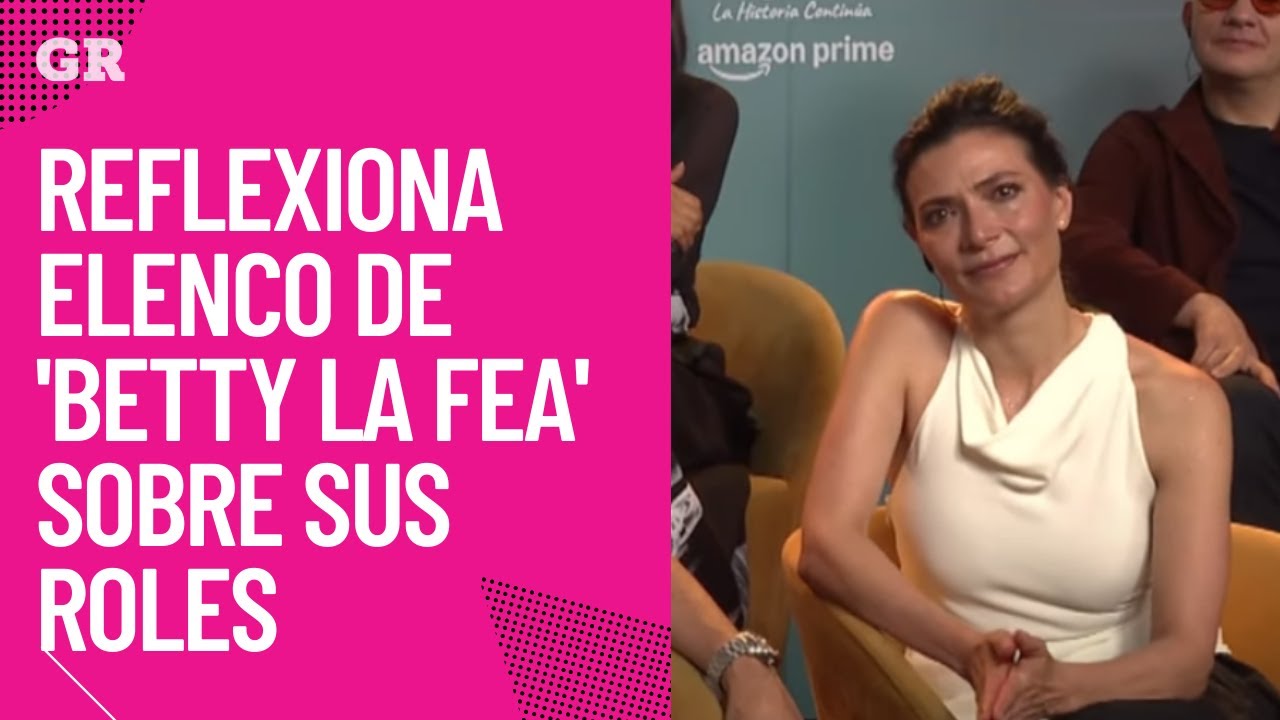 Reflexiona elenco de 'Betty la Fea' sobre sus roles