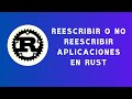 Rust MX | Reescribir o no reescribir aplicaciones en Rust