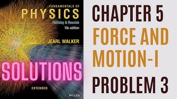 Halliday resnick chapter 5 problem  3  solution | Fundamentals of physics 10e solutions