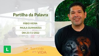 Sorrindo pra Vida (25/11/2022) Partilha da Palavra com Fábio Vieira