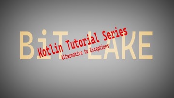 Kotlin Tutorial Series: Alternative to Exceptions