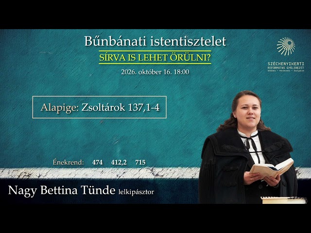 "Sírva is lehet örülni?" Bűnbánati istentisztelet 2026. október 17. 18.00