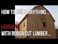 How to Legally Build Anything with Rough Cut Lumber