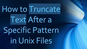 How to Truncate Text After a Specific Pattern in Unix Files