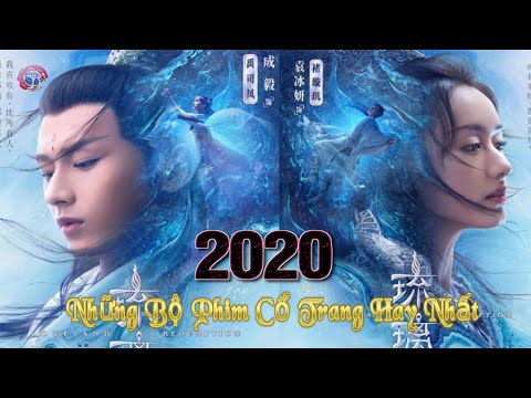 Video NHỮNG BỘ PHIM CỔ TRANG TRUNG QUỐC HAY NHẤT 2020 - youtube