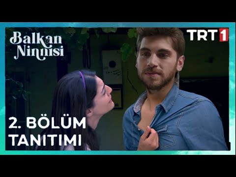 Balkan Ninnisi 2. Bölüm Tanıtımı | İmkansız Aşk!