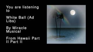 21 White Ball (Ad Libs) - Hawaii Part II Part II