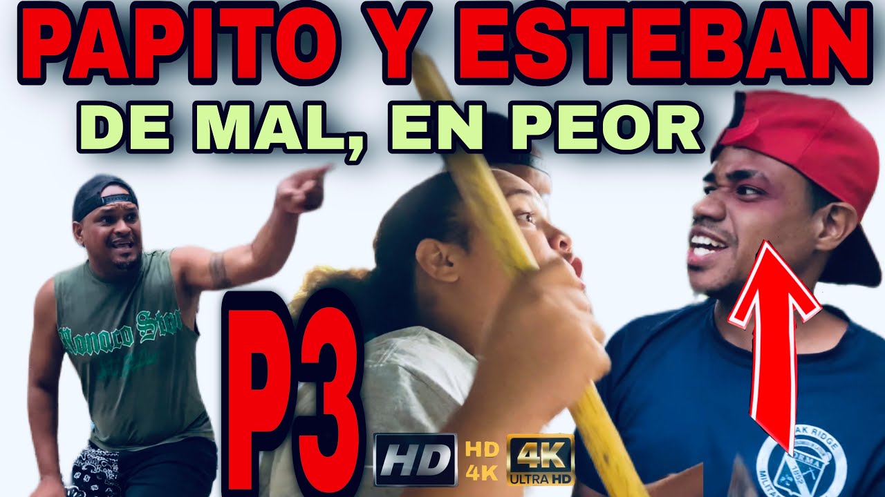 PAPITO Y ESTEBAN DE MAL, EN PEOR. PARTE 3, Historia dominicana full HD