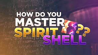 How do you MASTER Spirit Shell