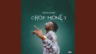 Chop Money - Urch Bobby