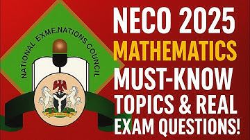 NECO 2025 Mathematics Must-Know Topics & Real Exam Questions!