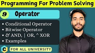 3.9 | Conditional Operator | Bitwise Operator | Operator in C | Programming for Problem Solving