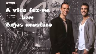 Video thumbnail of "A vida faz-me bem - Anjos acustico"