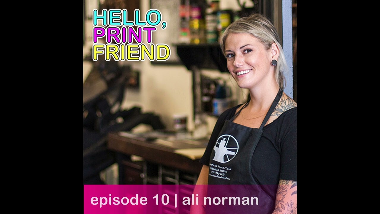 Episode 10: Ali Norman | Hello, Print Friend