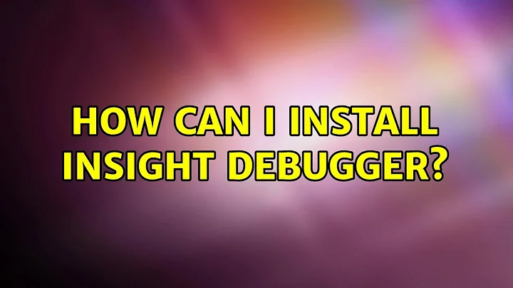 Ubuntu: How can I install Insight debugger? (2 Solutions!!)