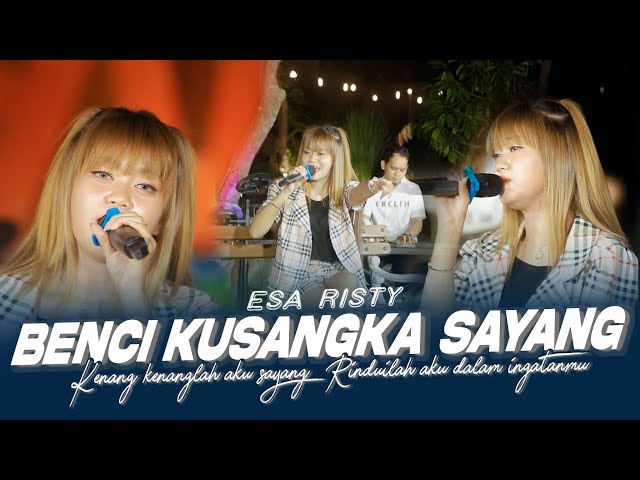Esa Risty - Benci Kusangka Sayang (Official Live Music) Music Interactive class=