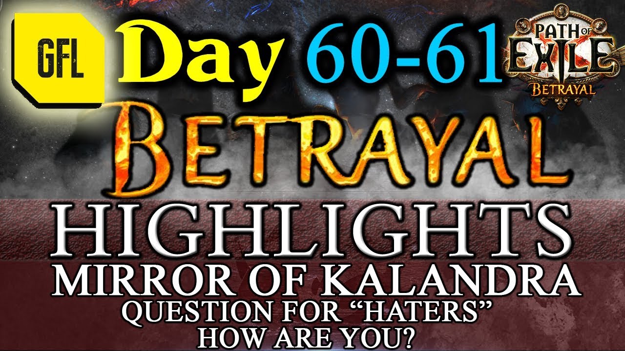 Path of Exile 3.5: BETRAYAL DAY # 60-61 Highlights MIRROR OF KALANDRA, QUESTION FOR "HATERS"