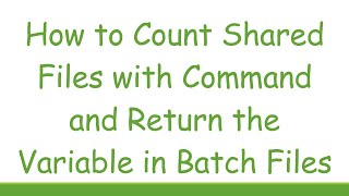 Celebrity How to Count Shared Files with Command and Return the Variable in Batch Files Net Worth