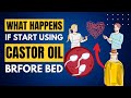 10 POWERFUL REASONS WHY YOU SHOULD USE  CASTOR OIL BEFORE BED| Health benefits of Castor Oil