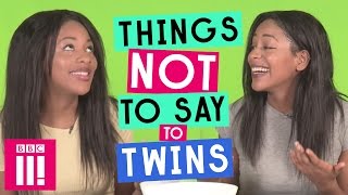 Things Not To Say To Twins