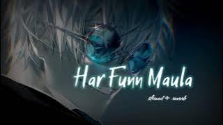 Har Funn Maula  ( Slowed   Reverb )