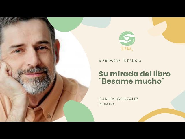 Libro Besame Mucho por el pediatra CARLOS GONZALEZ 