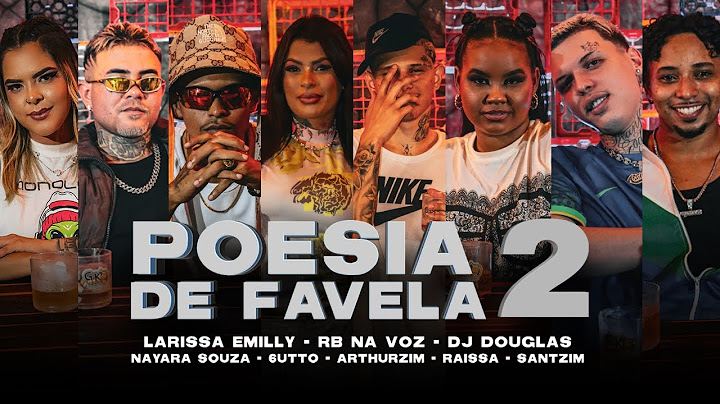 #PoesiaDeFavela02- LarissaEmilly, RbNaVoz, DjDouglas, NayaraSouza, 6utto, Arthurzim, Raissa, Santzim