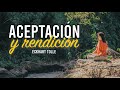 Aceptación y Rendición - Por Eckhart Tolle