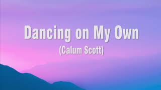 Dancing On My Own - Calum Scott (Lyrics)