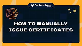 How to Manually Issue Certificates in AcademyOcean LMS  | Tutorial