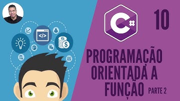 10 - PROGRAMAÇÃO ORIENTADA A FUNÇÃO (PARTE 2) - C# - TORNE-SE UM PROGRAMADOR